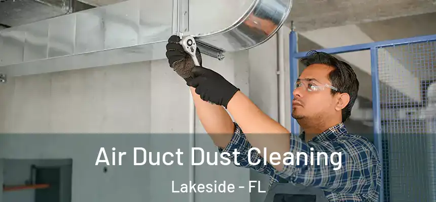 Air Duct Dust Cleaning Lakeside - FL