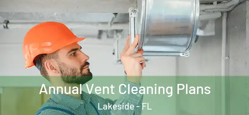  Annual Vent Cleaning Plans Lakeside - FL