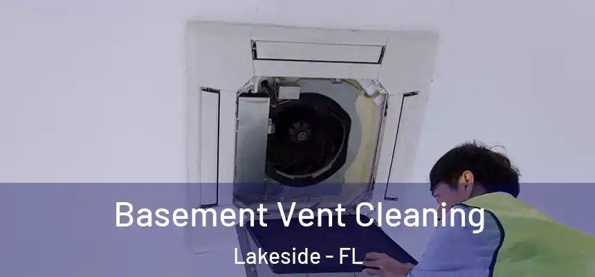 Basement Vent Cleaning Lakeside - FL