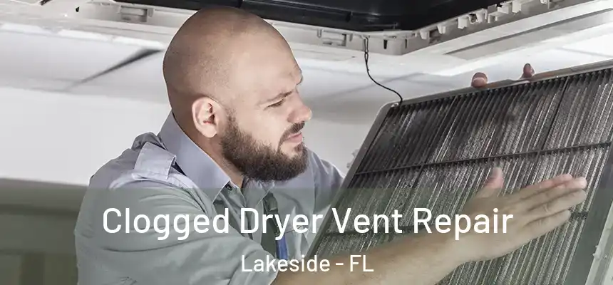 Clogged Dryer Vent Repair Lakeside - FL