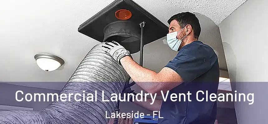 Commercial Laundry Vent Cleaning Lakeside - FL