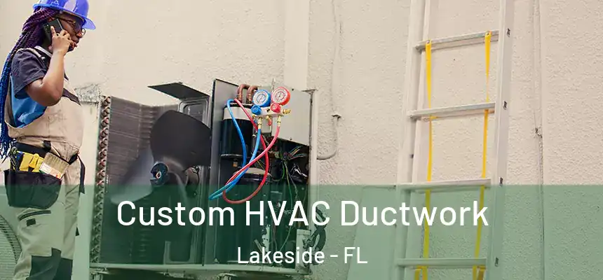Custom HVAC Ductwork Lakeside - FL