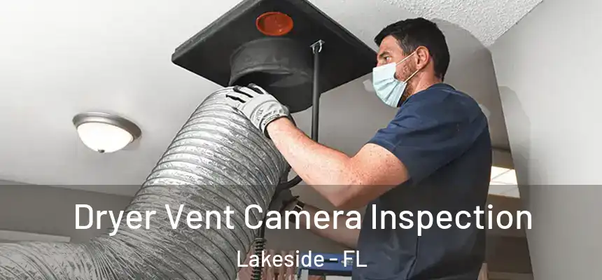 Dryer Vent Camera Inspection Lakeside - FL