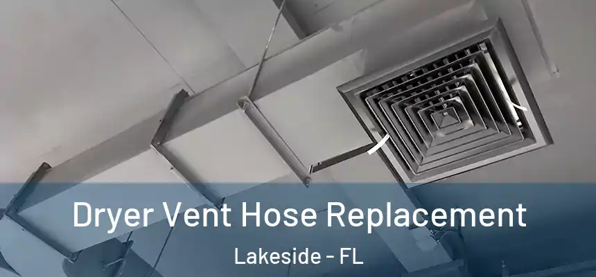 Dryer Vent Hose Replacement Lakeside - FL