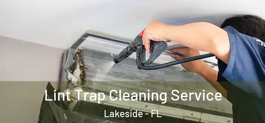 Lint Trap Cleaning Service Lakeside - FL