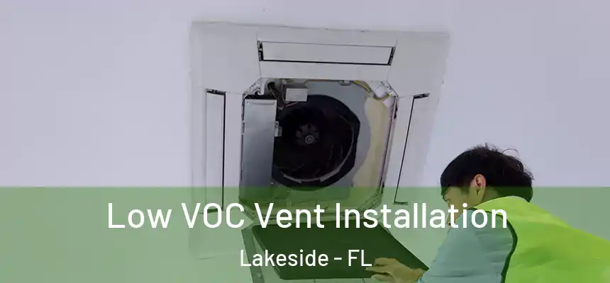 Low VOC Vent Installation Lakeside - FL
