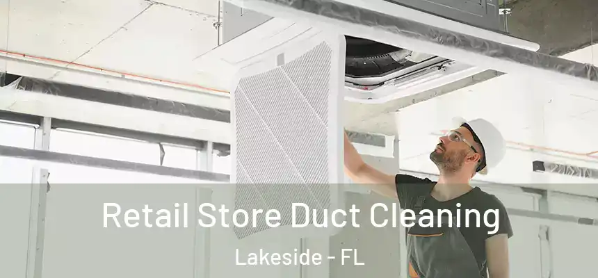 Retail Store Duct Cleaning Lakeside - FL