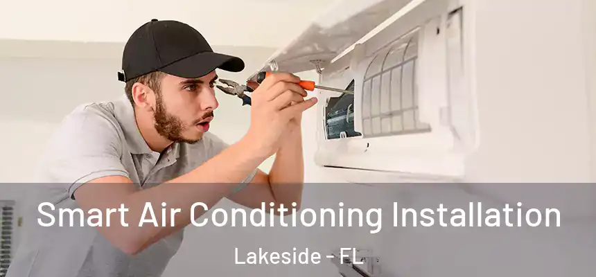 Smart Air Conditioning Installation Lakeside - FL