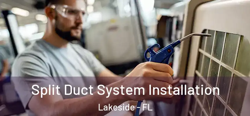 Split Duct System Installation Lakeside - FL