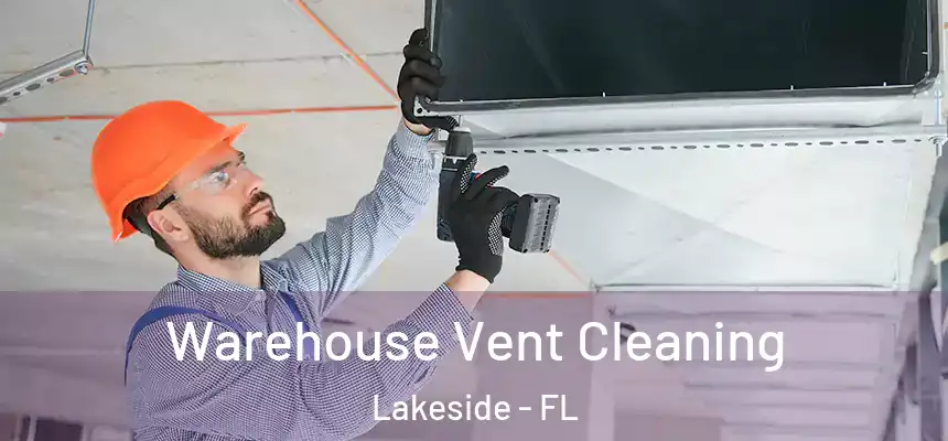 Warehouse Vent Cleaning Lakeside - FL